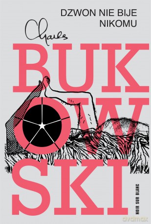 Dzwon nie bije nikomu - Charles Bukowski [KSIĄŻKA]