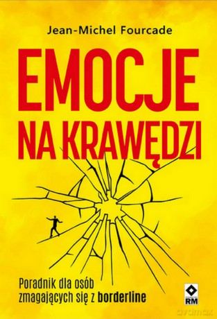 Emocje na krawędzi. Poradnik dla osób zmagających się z borderline - Jean-Michel Fourcade [KSIĄŻKA]