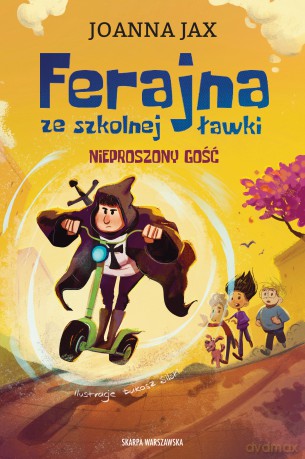 Ferajna ze szkolnej ławki. Nieproszony gość - Joanna Jax [KSIĄŻKA]