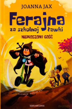 Ferajna ze szkolnej ławki. Nieproszony gość - Joanna Jax [KSIĄŻKA]