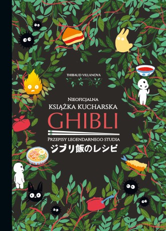 Ghibli. Nieoficjalna książka kucharska - Thibaud Villanova [KSIĄŻKA]