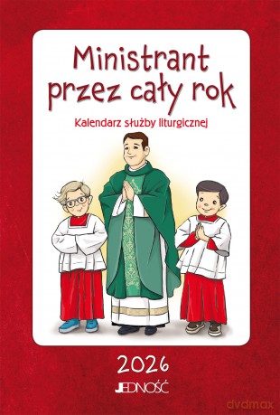 Ministrant przez cały rok. Kalendarz służby liturgicznej 2026 [KSIĄŻKA]