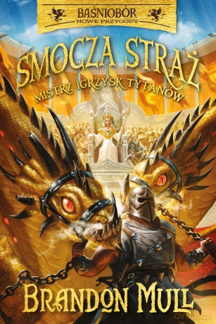 Mistrz Igrzysk Tytanów. Smocza straż. Baśniobór (Tom 4) - Brandon Mull [KSIĄŻKA]