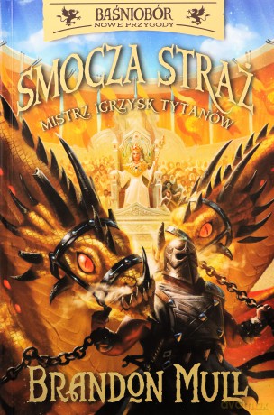 Mistrz Igrzysk Tytanów. Smocza straż. Baśniobór (Tom 4) - Brandon Mull [KSIĄŻKA]