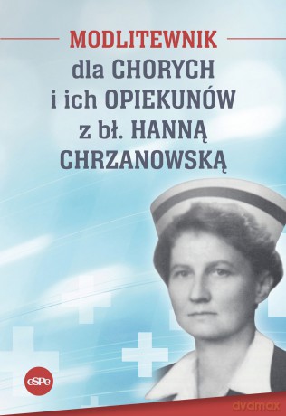 Modlitewnik dla chorych i ich opiekunów z Hanną Chrzanowską - Magda Kędzierska-Zaporowska [KSIĄŻKA]