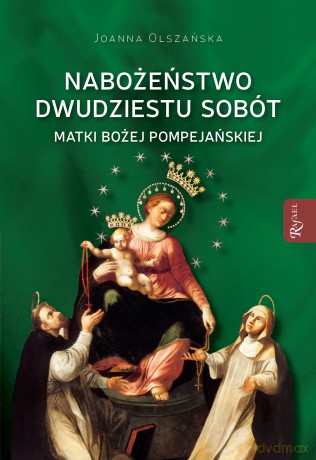 Nabożeństwo dwudziestu sobót Matki Bożej Pompejańskiej - Joanna Olszańska [KSIĄŻKA]