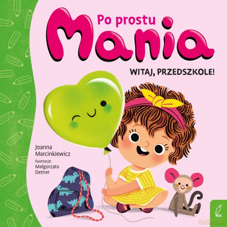 Po prostu Mania. Witaj, przedszkole - Joanna Marcinkiewicz [KSIĄŻKA]