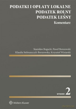 Podatki i opłaty lokalne. Podatek rolny. Podatek leśny. Komentarz [KSIĄŻKA]