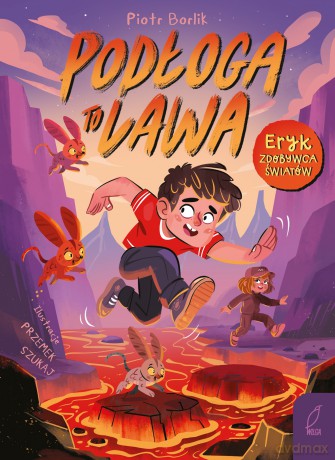 Podłoga to lawa. Eryk zdobywca światów - Piotr Borlik [KSIĄŻKA]