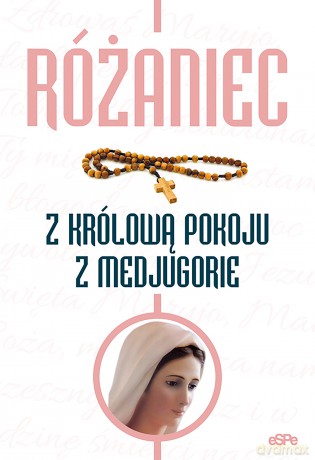 Różaniec z Królową Pokoju z Medjugorie - Anna Matusiak [KSIĄŻKA]