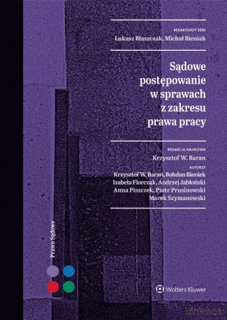 Sądowe postępowanie w sprawach z zakresu prawa pracy [KSIĄŻKA]