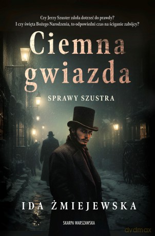 Sprawy Szustra. Ciemna gwiazda - Ida Żmiejewska [KSIĄŻKA]