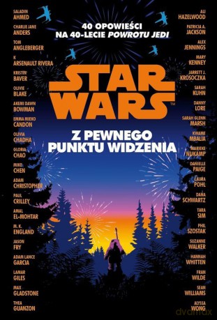 Star Wars. Z pewnego punktu widzenia. 40 opowiadań na 40-lecie "Powrotu Jedi" [KSIĄŻKA]