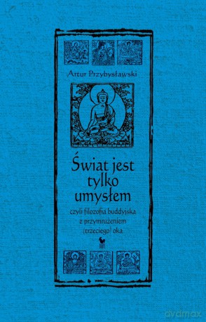 Świat jest tylko umysłem - Przybysławski Artur [KSIĄŻKA]