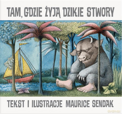 Tam, gdzie żyją dzikie stwory - Maurice Sendak [KSIĄŻKA]