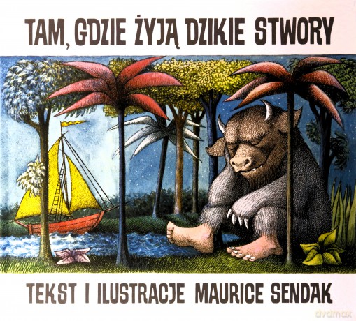 Tam, gdzie żyją dzikie stwory - Maurice Sendak [KSIĄŻKA]
