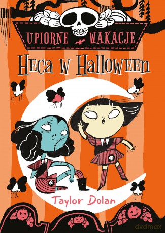 Upiorne wakacje. Heca w Halloween - Taylor Dolan [KSIĄŻKA]