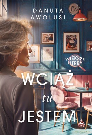 Wciąż tu jestem. Większe litery - Danuta Awolusi [KSIĄŻKA]