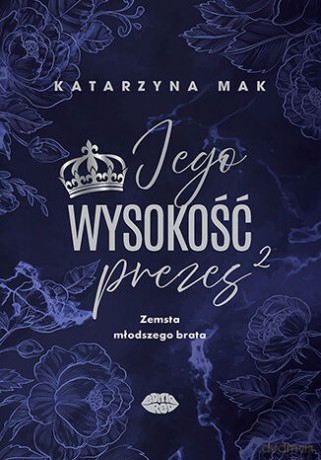 Zemsta młodszego brata. Jego wysokość prezes (Tom 2) - Katarzyna Mak [KSIĄŻKA]