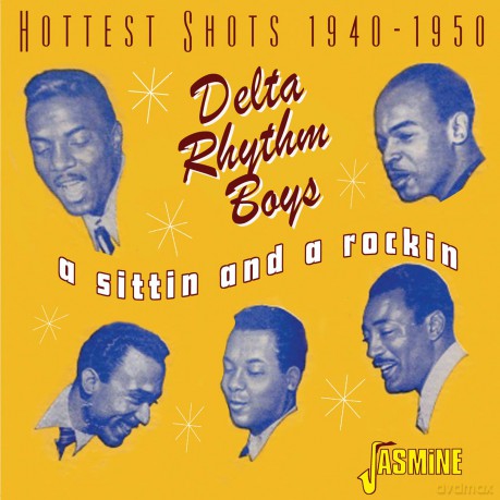 Delta Rhythm Boys: A Sittin And A Rockin - Hottest Shots 1940-1950 [CD]
