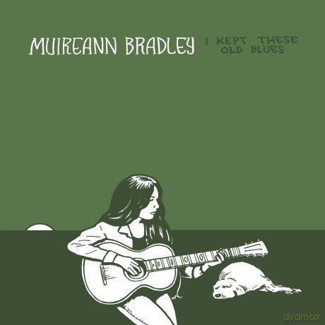 Muireann Bradley: I Kept These Old Blues [CD]