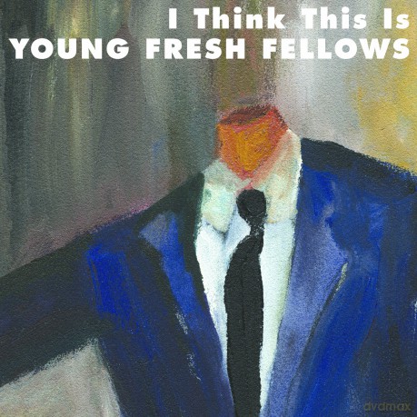Young Fresh Fellows: I Think This Is [CD]