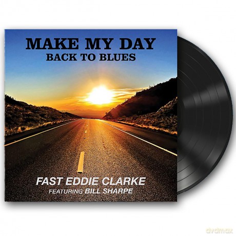 Fast Eddie Clarke Feat. Bill Sharpe: Make My Day - Back To Blues [Winyl]