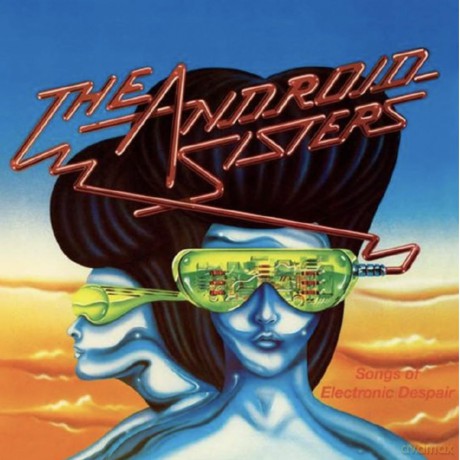 Android Sisters: Songs Of Electronic Despair [Winyl]