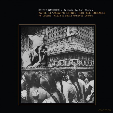 Ethnic Heritage Ensemble: Spirit Gatherer - Tribute To Don Cherry [CD]