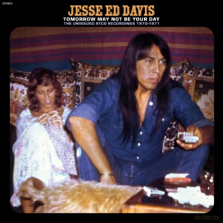 Jesse Ed Davis: Tomorrow May Not Be Your Day - The Unissued Atco Recordings 1970-1971 [CD]
