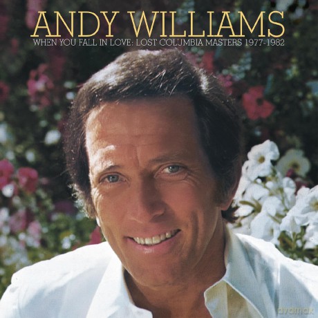 Andy Williams: When You Fall In Love - Lost Columbia Masters 1977-1982 [CD]