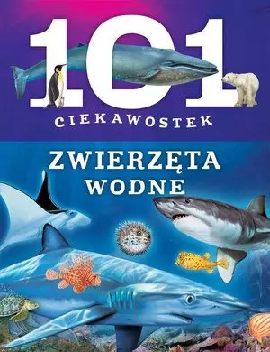 101 ciekawostek. Zwierzęta wodne - Niko Dominiguez [KSIĄŻKA]