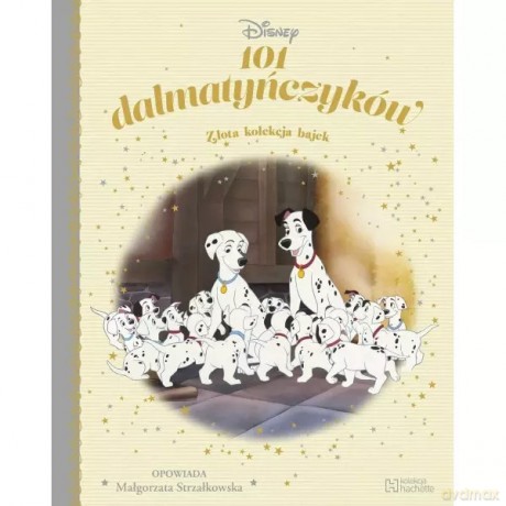 101 dalmatyńczyków. Złota kolekcja bajek 4 - Małgorzata Strzałkowska [KSIĄŻKA]
