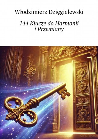 144 Klucze do Harmonii i Przemiany - Włodzimierz Dzięgielewski [KSIĄŻKA]