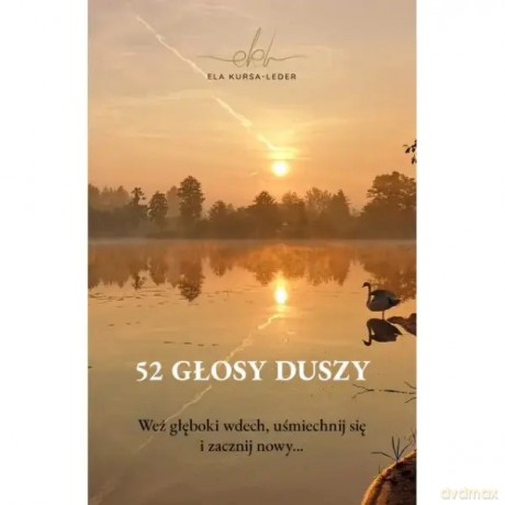 52 głosy duszy. Weź głęboki wdech, uśmiechnij się i zacznij nowy - Elżbieta Kursa-Leder [KSIĄŻKA]