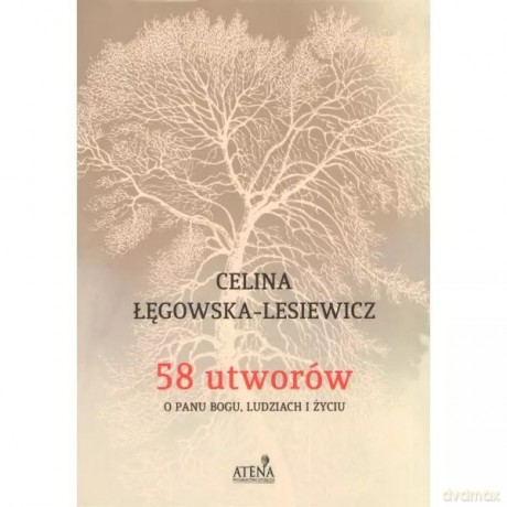 58 utworów o Panu Bogu ludziach i życiu - Łęgowska-Lesiewicz Celina [KSIĄŻKA]