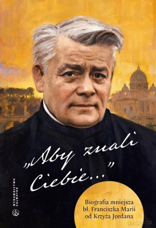 Aby znali Ciebie - Franciszek Maria od Krzyża Jordan [KSIĄŻKA]