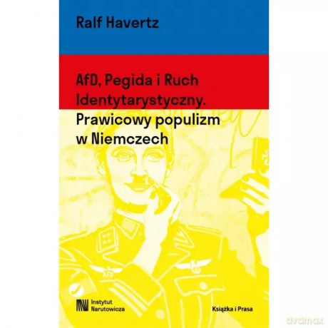 AfD, Pegida i Ruch Identytarystyczny. Prawicowy populizm w Niemczech - Havertz Ralf [KSIĄŻKA]