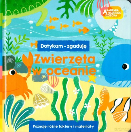 Akademia Mądrego Dziecka. Dotykam, zgaduję. Zwierzęta w oceanie [KSIĄŻKA]