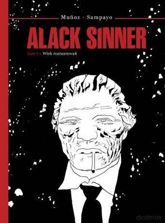Alack Sinner Tom 2. Wiek rozczarowań - Scenariusz: Sampayo Carlos Rysunki: Muoz Jose [KOMIKS]