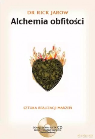 Alchemia obfitości. Sztuka realizacji marzeń + CD - Rick Jarow [KSIĄŻKA]