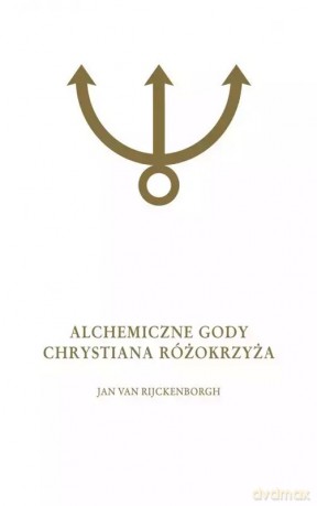 Alchemiczne Gody Chrystiana Różokrzyża. Tom 2 - Jan van Rijckenborgh [KSIĄŻKA]