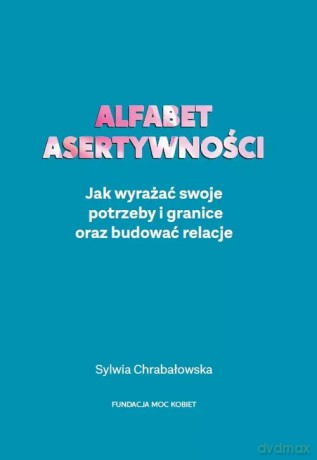 Alfabet asertywności - Chrabałowska Sylwia [KSIĄŻKA]