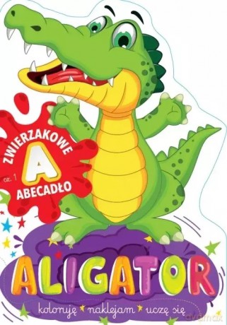 Aligator. Zwierzakowe abecadło. Część 1: A [KSIĄŻKA]