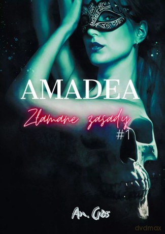 Amadea. Tom 1. Złamane Zasady - An. Gos [KSIĄŻKA]