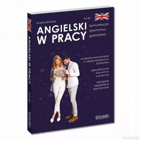 Angielski w pracy. Komunikacja, słownictwo, gramatyka - Ewelina Błońska [KSIĄŻKA]