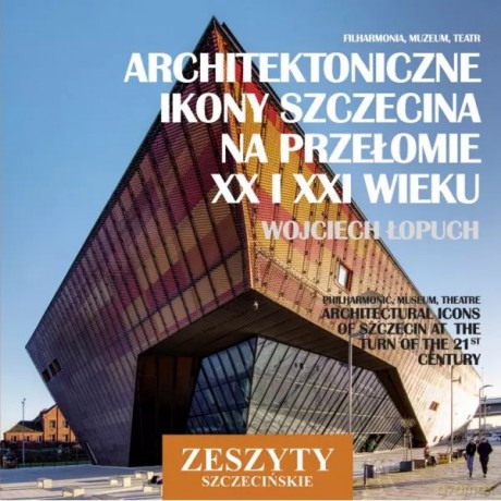Architektoniczne ikony Szczecina na przełomie XX i XXI wieku - Łopuch Wojciech [KSIĄŻKA]