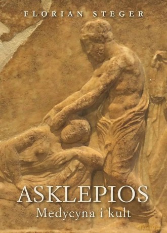 Asklepios. Medycyna i kult - Florian Steger [KSIĄŻKA]