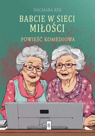 Babcie w sieci miłości - Dagmara Rek [KSIĄŻKA]