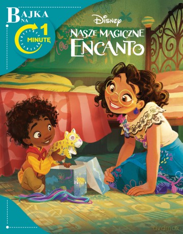 Bajka na 1 minutę. Disney Nasze Magiczne Encanto [KSIĄŻKA]